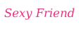 Sexy Friend